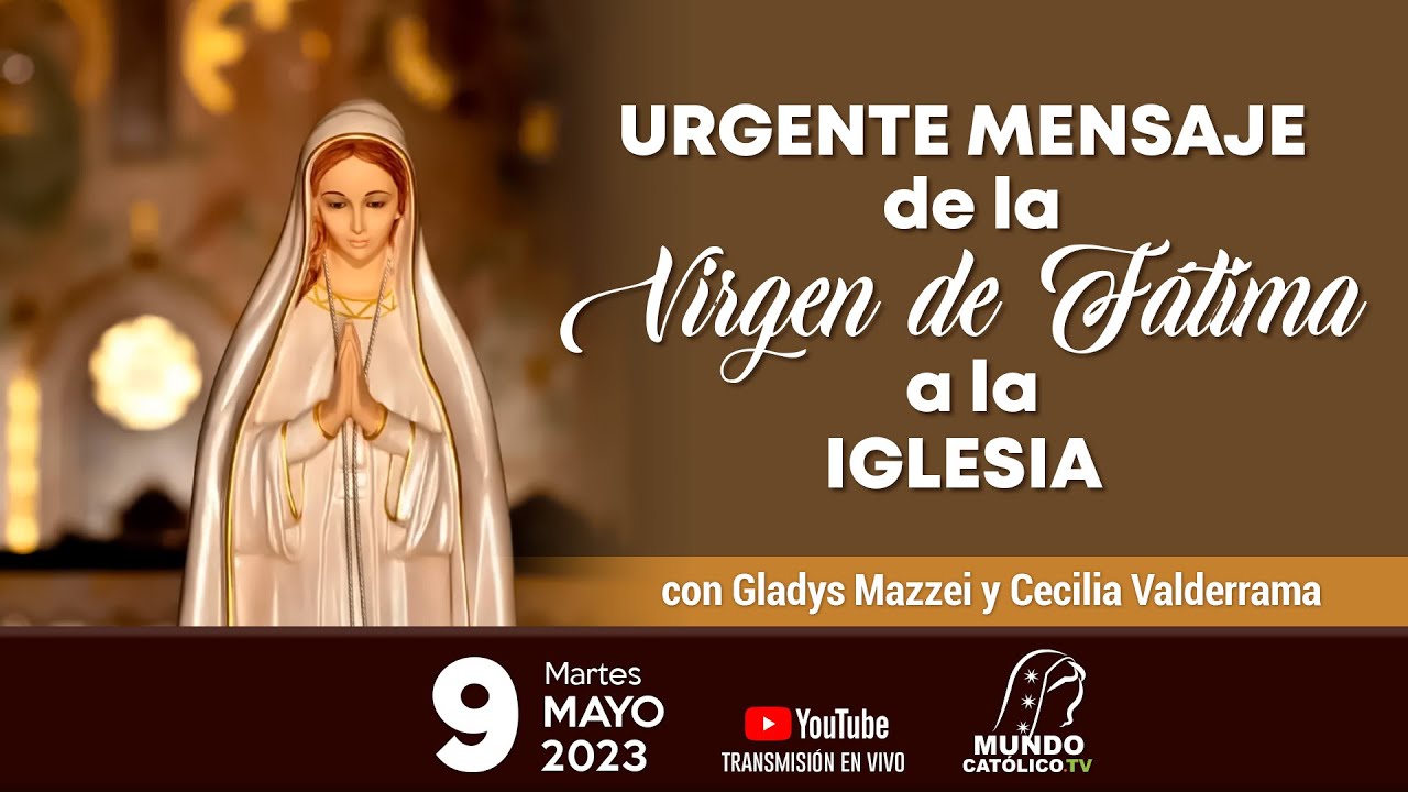URGENTE MENSAJE DE LA VIRGEN DE FATIMA A LA IGLESIA.- Gladys Mazzei
