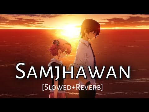 [Slowed+Reverb] Samjhawan - Arjit Singh - Vhan Muzic | Lofi Mix | Music Lovers | Text Audio 