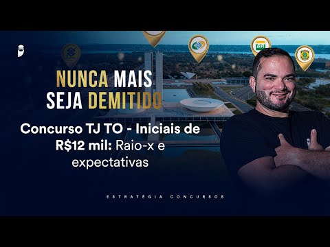 Concurso TJ TO - Iniciais de R$12 mil: Raio-x e expectativas - Nunca mais seja demitido 2026