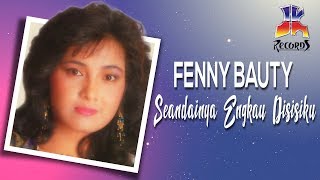 Download lagu Fenny Bauty - Seandainya Engkau Di Sisiku mp3