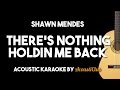 Shawn Mendes - There's Nothing Holding Me Back (Acoustic Guitar Karaoke Version)