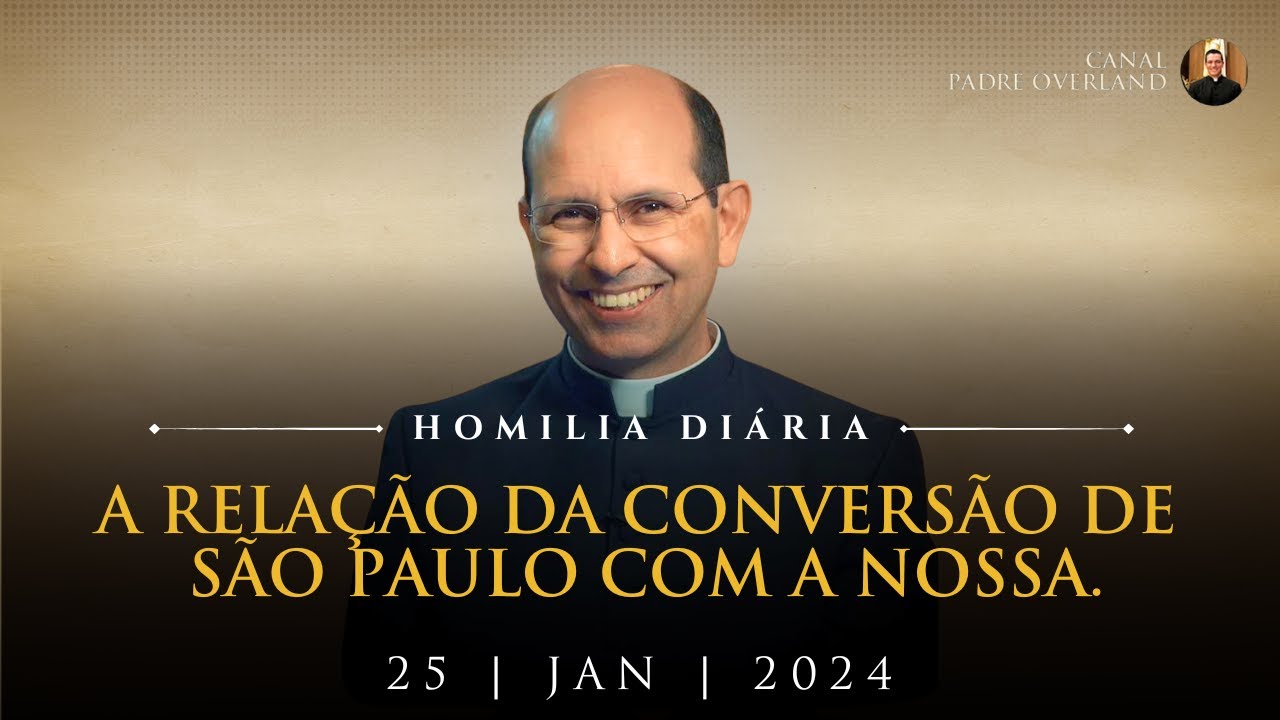 A relação da conversão de São Paulo com a nossa. (Pe. Paulo Ricardo - Homilia - 25/01/2024)