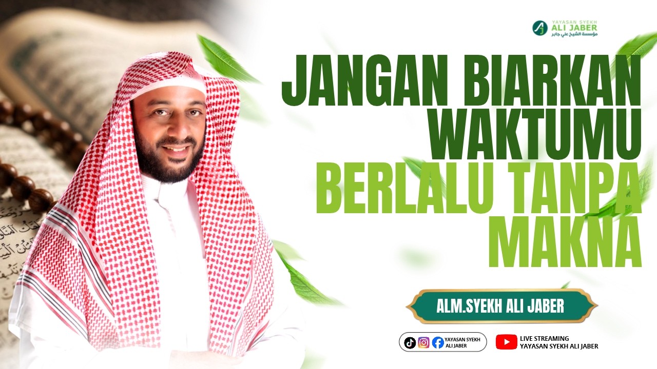 Jangan Biarkan Waktumu Berlalu Tanpa Makna // ALM. SYEKH ALI JABER
