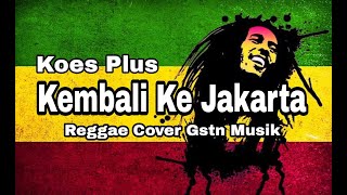 Download lagu Kembali ke Jakarta - Koes Plus | REGGAE COVER Gustian Dwi mp3 Download lagu Kembali ke Jakarta - Koes Plus | REGGAE COVER Gustian Dwi mp3