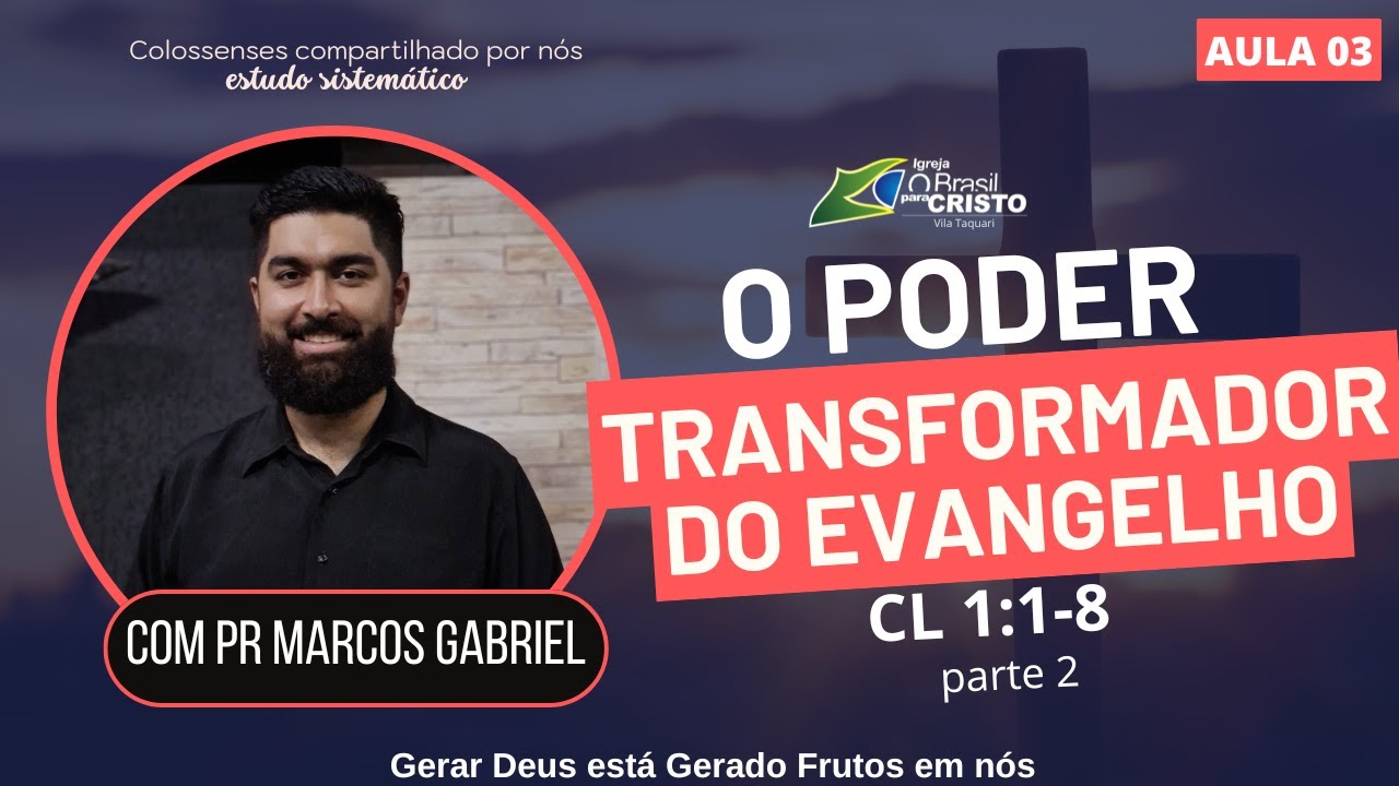 O Poder Transformador do Evangelho Parte 2 -   Colossenses compartilhado por nós -  Gerar -  #AULA03