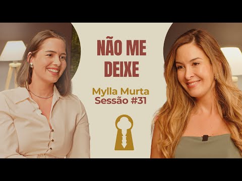 Não Me Deixe com Mylla Murta - Parece Terapia | Sessão #31