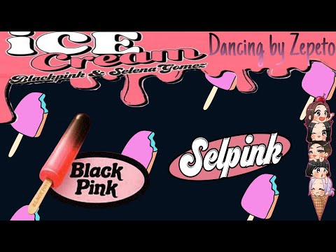 Ice Cream ~ Blackpink & Selena Gomez | Dancing by Zepeto