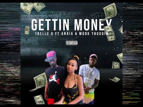 Trelle G - Gettin Money Ft Anaia, Mook Thuggin (AUDIO)