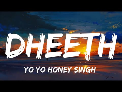 DHEETH - Official Video Song (Lyrics) | Honey 3.0 | Yo Yo Honey Singh