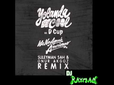 Yolanda Be Cool Vs. Dcup - We No Speak Americano REMIX prod by DJ RAYMAN