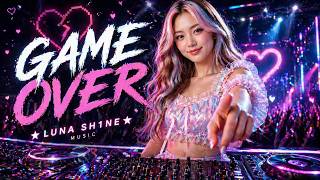 Game Over — Luna Sh1ne 🎧💔 | EDM Nightclub Anthem