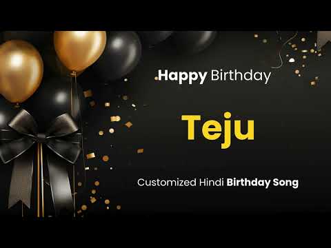 Happy Birthday " TEJU " - Customized Birthday Song | In Hindi