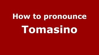 How to pronounce Tomasino