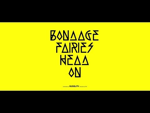 Bondage Fairies - Head On (Official Video)