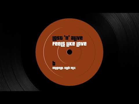 Lost 'N' Alive - Feels Like Love (Original Club Mix) [2003]