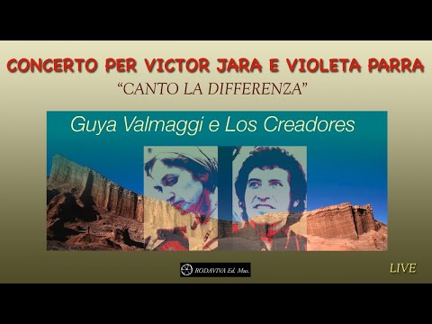 Guya Valmaggi, Los Creadores - CONCERTO PER VICTOR JARA E VIOLETA PARRA - "Canto la differenza"