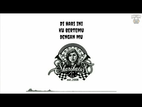 SKARIKATUR - Kau Kan Ada ( lirik ) - Kipa Lop