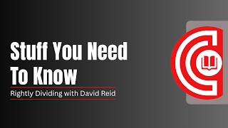 Stuff You Need To Know | Rightly Dividing with David Reid