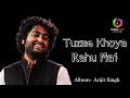 Tuzme Khoya Rahu Mai Album Arijit Singh