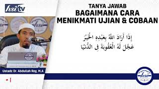 Bagaimana Cara Menikmati Ujian Dan Cobaan