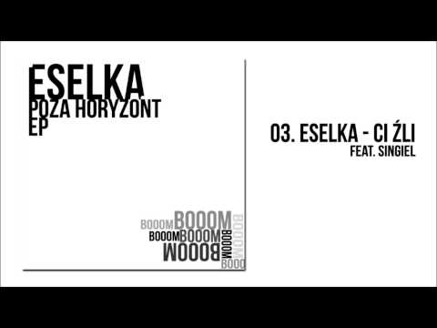 03. Eselka - Ci źli feat. Singiel ( SINGIEL "POZA HORYZONT EP" )