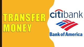 How to Transfer Money from CitiBank to Bank of America?