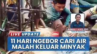 Warga Bangkalan 11 Hari Ngebor Air Keluar Minyak Mentah pada Kedalaman 105 Meter di Pekarangan Rumah