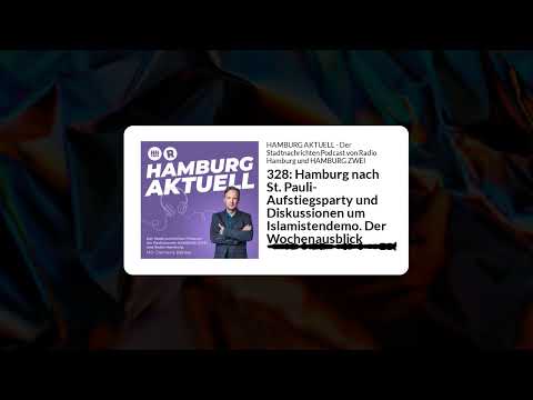 328: Hamburg nach St. Pauli-Aufstiegsparty und Diskussionen um Islamistendemo. Der...