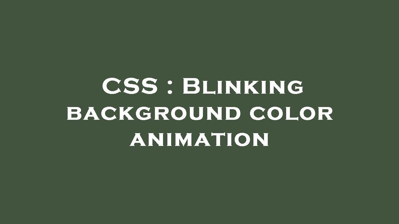 CSS : Blinking background color animation