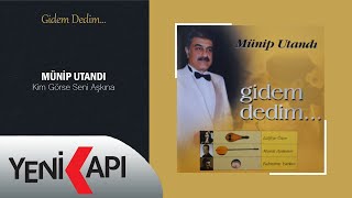 Münip Utandı - Kim Görse Seni Aşkına