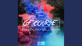 Of Course (Everen Maxwell Remix)