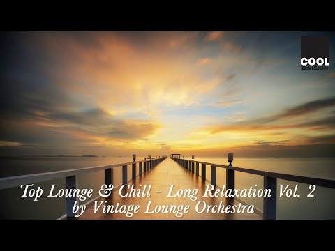 Top Lounge Music & Chill Out | Long Relaxation Vol. 2 by Vintage Lounge Orchestra
