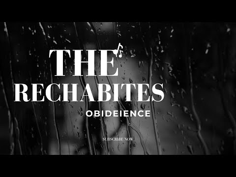 OBEDIENCE - The only way to please God .The Rechabites did it.