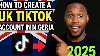 How to Create a UK TikTok Account in Nigeria (Step by Step Guide)