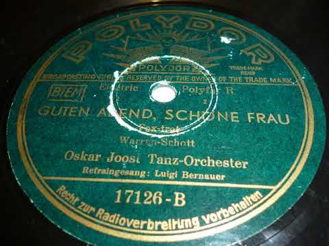 Oskar Joost Tanz-Orchester, Luigi Bernauer, Guten Abend schöne Frau, Foxtrot, Berlin, 1934