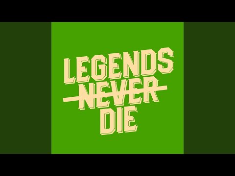 Legends Never Die