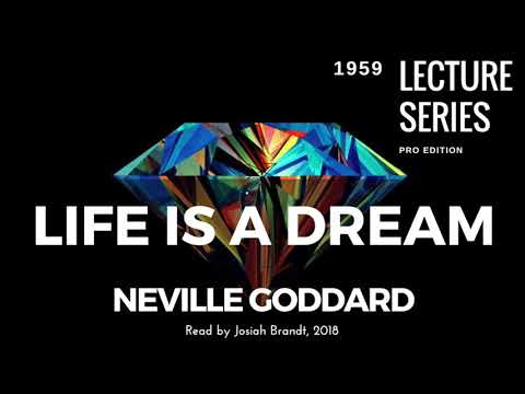 Neville Goddard: LIFE IS A DREAM Read By Josiah Brandt - [Full Lecture]