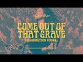 Come Out of that Grave (Resurrection Power)  - Bethel Music & Brandon Lake