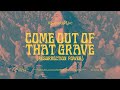 Come Out of that Grave (Resurrection Power)  - Bethel Music & Brandon Lake