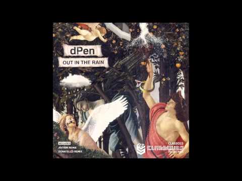 dPen - Out In The Rain (Original Mix)