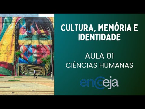 ENCCEJA - HUMANITIES - LESSON 01 - CULTURE, MEMORY AND IDENTITY