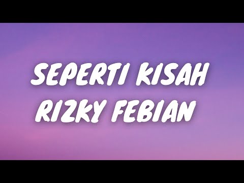 SEPERTI KISAH - RIZKY FEBIAN (LIRIK VIDEO)