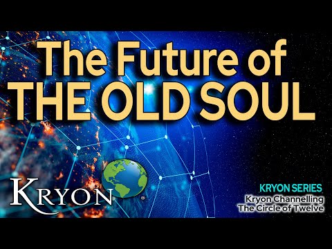 THE FUTURE OF THE OLD SOUL - Kryon Mystery Series