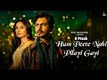 Hum Peete Nahi Pilayi Gayi Song B Praak Nawazuddin Siddiqui Shehnaaz Gill Jaani Arvindr