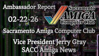 Amiga Ambassador Report:     SACC Vice President Jerry Gray bringing you the latest SACC Amiga News!
