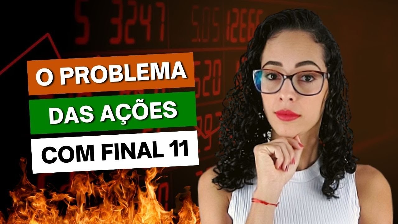 Por que não invisto em ações com final 11 - ações UNITs