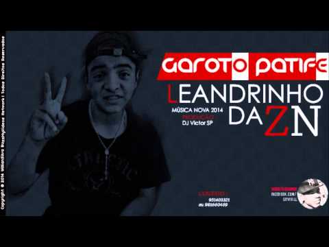 MC Leandrinho da ZL   Garoto Patife ♫♪ Música nova 2014 DJ Victor SP Lançamento 2014