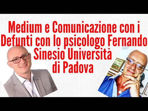 Medium e Comunicazione con I Defunti: con  Lo Psicologo Fernando Sinesio dell'Università di Padova