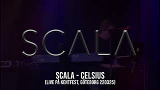 SCALA - Celsius (Kent cover - Live, Göteborg 220325)