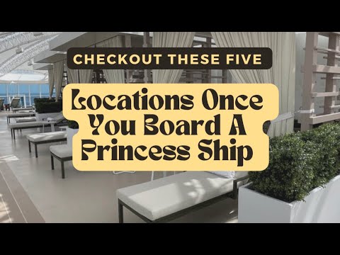 5 Highly Recommended Locations to Stop By Right Away Once Onboard Princess Cruises 🚢